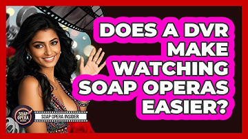Does a DVR Make Watching Soap Operas Easier?