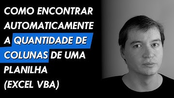 Como encontrar automaticamente a quantidade de colunas de uma planilha | Excel VBA