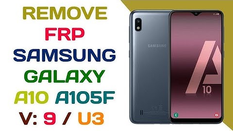Remove FRP Samsung A10 A105F Android 9 Binary U3 / FRP A10 U3 حذف حساب جوجل أكونت من سامسونج A10s