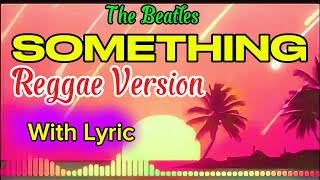 Download lagu The Beatles – Something (Reggae Vibe Lyrics)