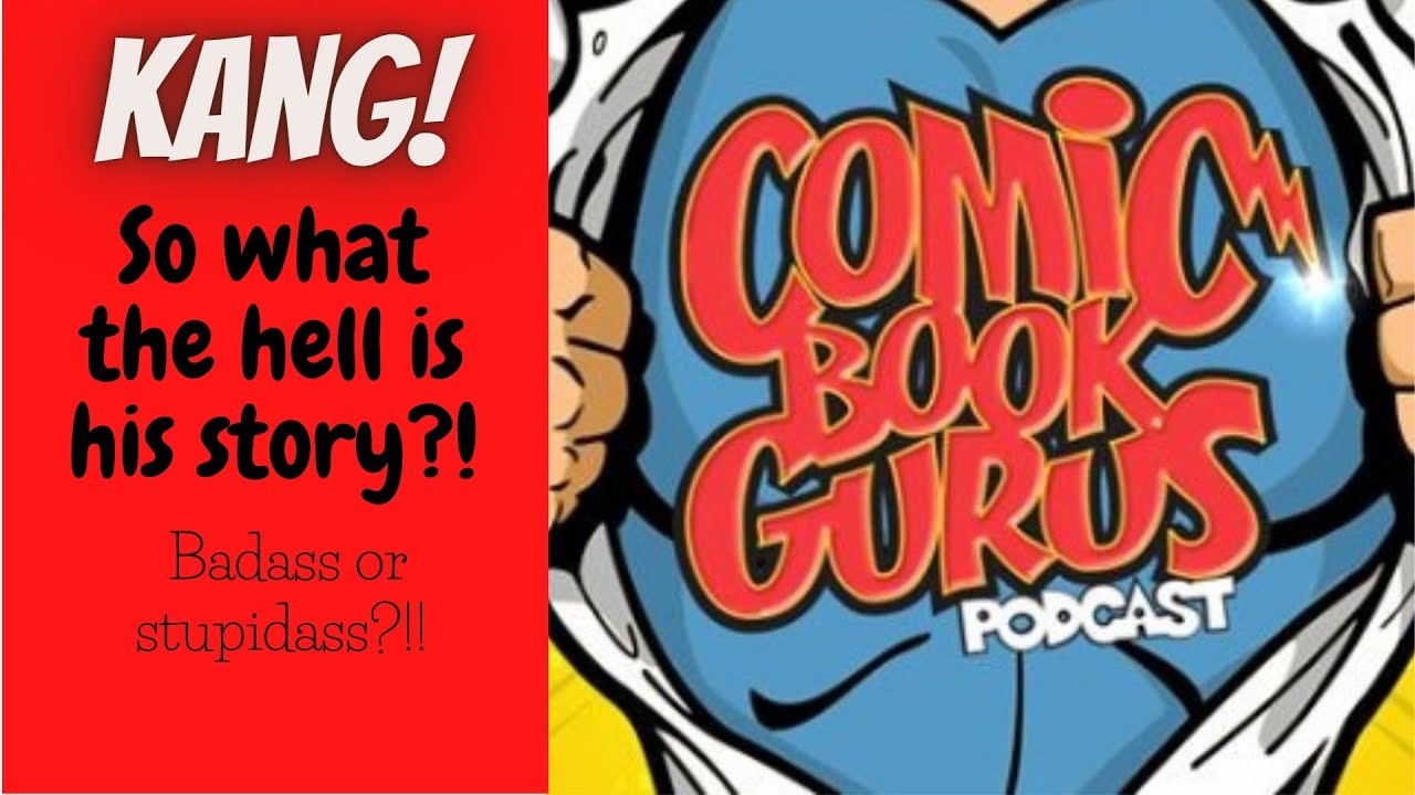KANG! HE SO BAD! (or is he?) THE COMIC BOOK GURUS YouTube