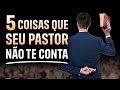 5 COISAS QUE SEU PASTOR NÃO VAI TE CONTAR - Mas Você Precisa Saber!