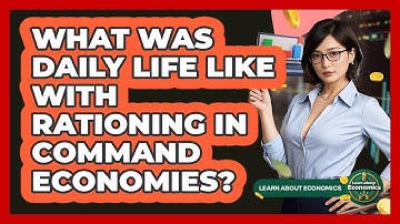 What Was Daily Life Like With Rationing In Command Economies? - Learn About Economics