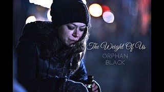 The Weight Of Us || Orphan Black