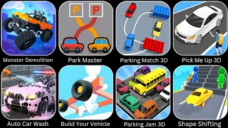 Park Master, Monster Demolition, Shape Shifting, Auto Car Wash, Build Your Vehicle, Parking Jam 3D 