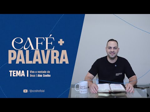 Café+ Palavra - Viva a vontade de Deus - Alex Coelho Café+ Palavra - Viva a vontade de Deus - Alex Coelho