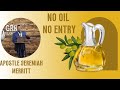 No oil no entry  apostle jeremiah merritt