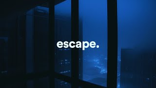 Escape.