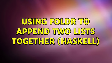 Using foldr to append two lists together (Haskell) (2 Solutions!!)