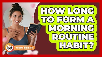 How Long To Form A Morning Routine Habit?