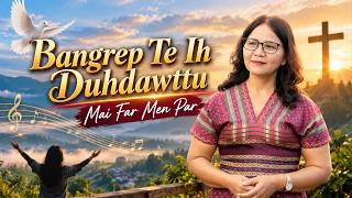 Download lagu Bangrep Te Ih Duhdawttu || Mai Far Men Par (Officia)