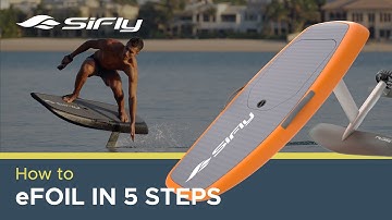How to eFoil | SiFly eFoils | The Complete 5-step Guide