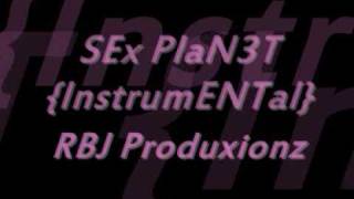 RBJ Produxionz - SEx PlaN3T {InstrumENTal}