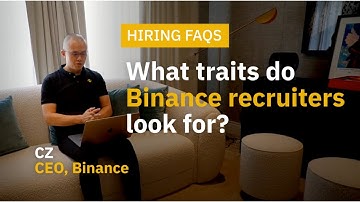 Working at Binance: What Traits Do We Look For by CZ