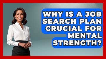 Why Is A Job Search Plan Crucial For Mental Strength? - Job Interview Pro Skills