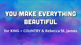 for KING + COUNTRY ft. Rebecca St. James - You Make Everything Beautiful (Lyric Video)