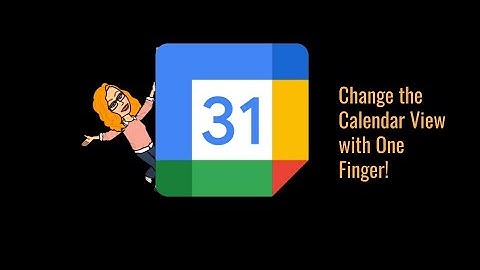 How to Change the View in Google Calendar