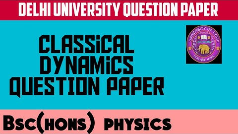 OBE-Classical Dynamics-question paper -6th semester - Bsc(hons) physics -DU- June -2021
