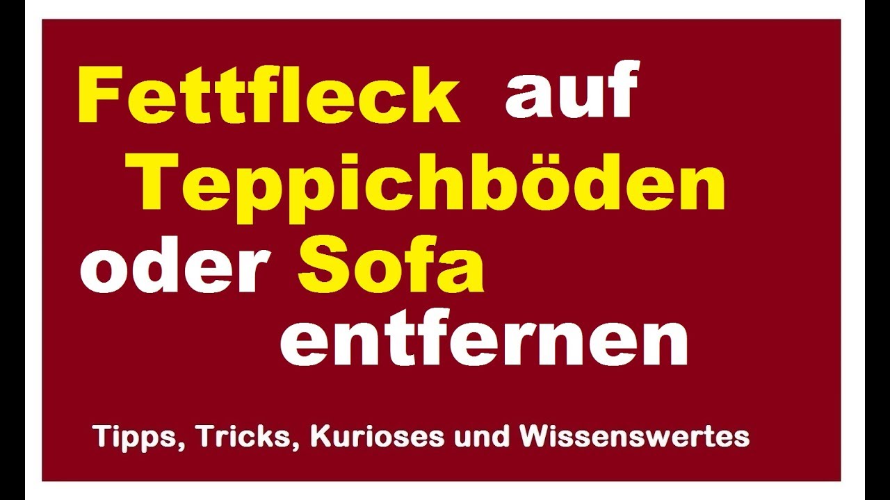 Fettfleck Teppich Sofa Couch entfernen - Fettflecken ...