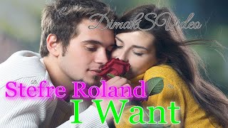 Stefre Roland - I Want (DimakSVideo)