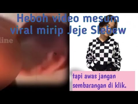 Heboh video mesum viral mirip Jeje Slebew yang ada di media sosial