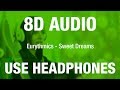Eurythmics - Sweet Dreams (Are Made of This) | 8D AUDIO