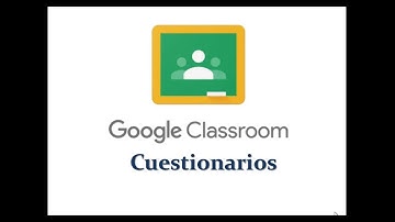 Crear cuestionario en Google Classroom