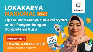 Lokakarya 46JP: Tips Mudah Menyusun Aksi Nyata untuk Pengembangan Kompetensi Guru