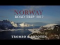 Norway - Tromso & Lofoten Island Road Trip 2017 (4K video)