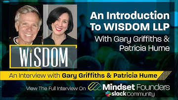 An Introduction to WISDOM LLP, With Gary Griffiths & Patricia Hume of WISDOM