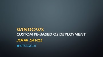 Quick walk-through of custom OS deployments using PE