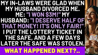 My In-Laws Were Glad When My Husband Divorced Me. Me: &quot;I Won $3M!&quot; Meanwhile, The Lottery Ticket...