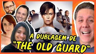 The Old Guard - A DUBLAGEM!