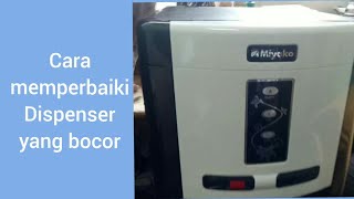 Cara Memperbaiki Dispenser Miyako Yang Bocor II Fix a Leaky Miyako Dispenser