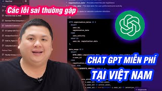 ChatGPT mở cho Việt Nam: hướng dẫn đăng ký MIỄN PHÍ, và các LỖI cần tránh khi dùng ChatGPT