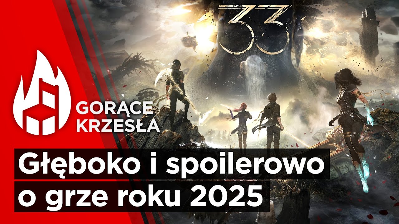Clair Obscur: Expedition 33 — Głęboko i spoilerowo o grze roku 2025 | Gorące Krzesła 72