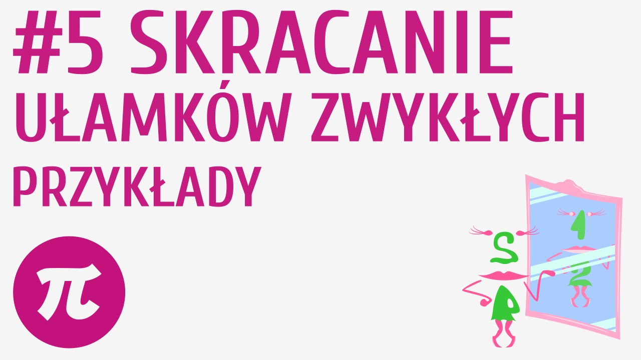 Skracanie I Rozszerzanie Ułamków Zwykłych Klasa 5 Zadania