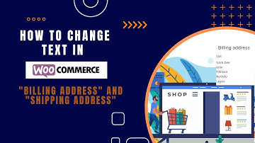 How to change the "Billing Address" and "Shipping Address" text in WooCommerce WordPress plugin