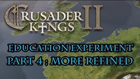 Crusader Kings 2 Education Experiment - Power Users and More Refined Results