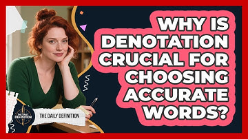 Why Is Denotation Crucial For Choosing Accurate Words? - The Daily Definition