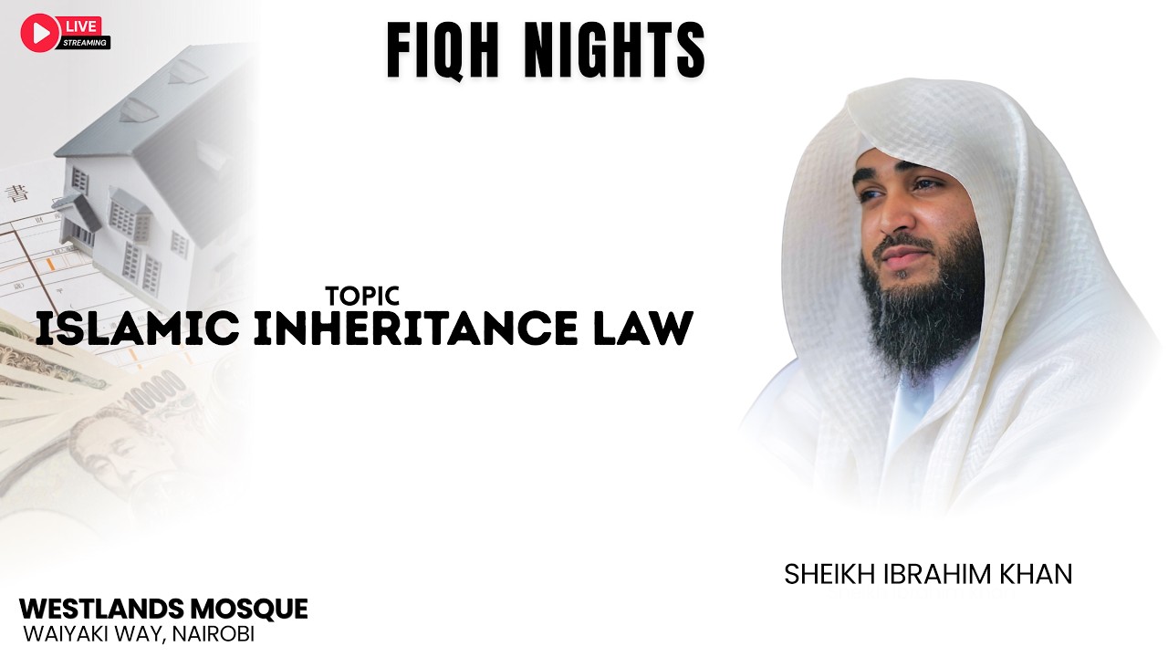 ISLAMIC INHERITANCE LAW | Fiqh Nights | Sheikh Ibrahim Khan | Westlands Mosque