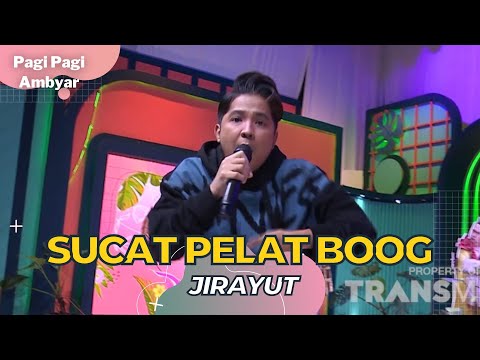 Sucat Pelat Boog | Jirayut | PAGI PAGI AMBYAR (11/10/22)