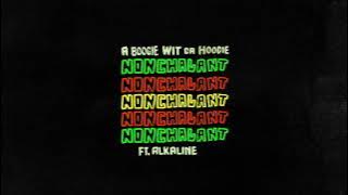 A Boogie Wit Da Hoodie - Nonchalant (feat. Alkaline) [Official Audio]