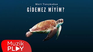 Mert Tunçmakas - Gidemez Miyim (Official Lyric Video) Resimi