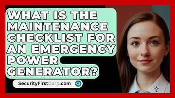 What Is The Maintenance Checklist For An Emergency Power Generator? - SecurityFirstCorp.com