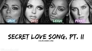 Little Mix - Secret Love Song, Pt. II [Color Coded Lyric]