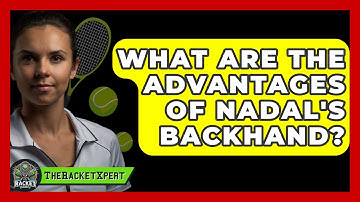What Are The Advantages Of Nadal