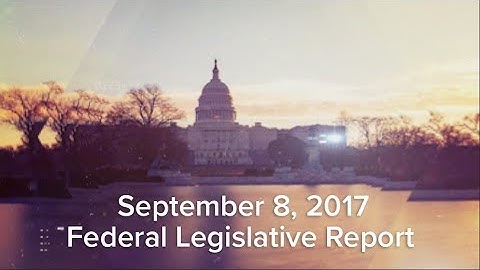 September 8, 2017 | Federal Legislative Report | AFSCME Video