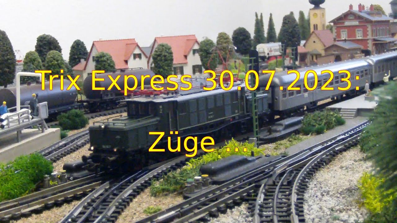 Trix Express 30.07.2023: Züge ...