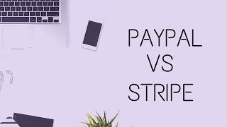PayPal VS Stripe: Which Online Payment Processor Is Best For Your Business?